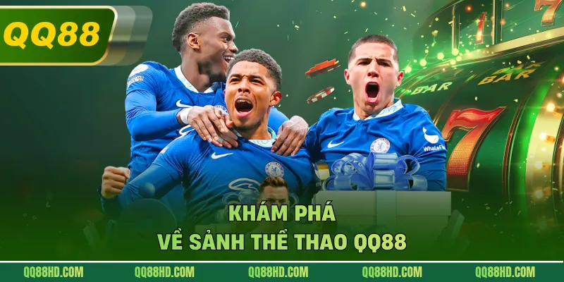 Khám phá về sảnh thể thao QQ88