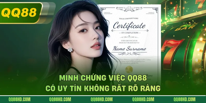 Minh chứng việc QQ88 có uy tín không rất rõ ràng