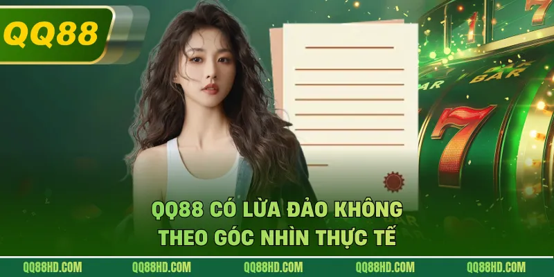 QQ88 có lừa đảo không theo góc nhìn thực tế