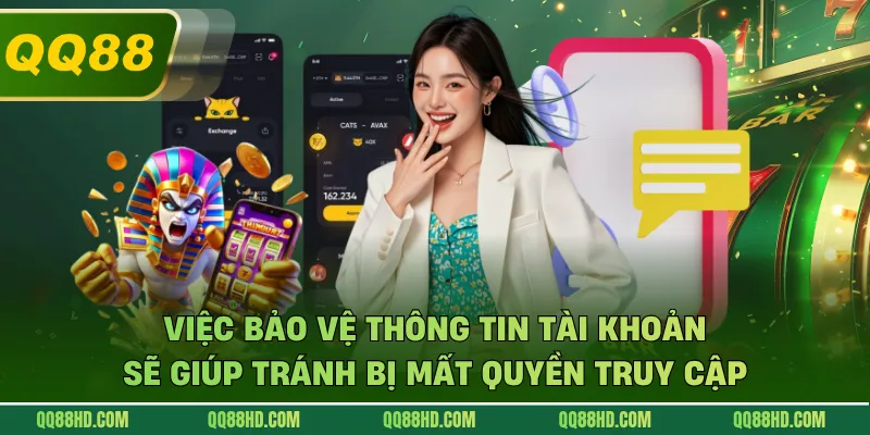 Việc bảo vệ thông tin tài khoản sẽ giúp tránh bị mất quyền truy cập